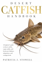 DESERT CATFISH HANDBOOK: A beginner’s guide to desert catfish, yaqui catfish, arid freshwater habitats, adaptations, and ecological role B0H6JLPZXP Book Cover