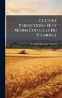 Culture PerfectionnÃ(c)e Et Moins Couteuse Du Vignoble 1023848902 Book Cover