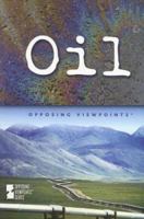 Oil: Opposing Viewpoints 0737733284 Book Cover