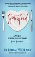 Satisfied: A 90-Day Spiritual Journey Toward Food Freedom 0998325325 Book Cover