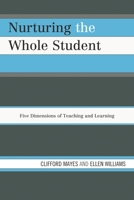 Nurturing the Whole Student: Five Dimensions of Teaching and Learning 1475800835 Book Cover