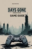 DAYS GONE REMASTERED GAME GUIDE B0F61LZB5F Book Cover