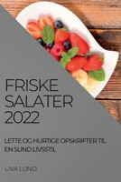 Friske Salater 2022: Lette Og Hurtige Opskrifter Til En Sund Livsstil 183789292X Book Cover