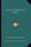 Sextus Empiricus (1842) 1160253323 Book Cover