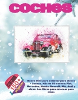 Nuevo libro para colorear para chicos - Coches. Más de 50 coches: Fiat, Mercedes, Honda, Renault, KIA, Audi y otros. Los libros para colorear para niños (Spanish Edition) 1713294699 Book Cover