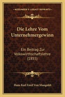 Die Lehre Vom Unternehmergewinn: Ein Beitrag Zur Volkswirthschaftslehre 1168393108 Book Cover