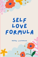 The Self Love Formula: The Road to becoming your Best Self B0BRLXB9YD Book Cover