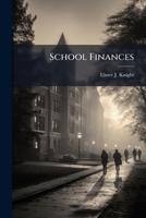 School Finances: A Study of Financial Conditions of the Schools in Fourteen Representative States with Suggestions for a Model System of School Finances 1249278392 Book Cover
