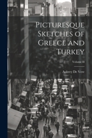 Picturesque Sketches of Greece and Turkey; Volume II 1021986216 Book Cover