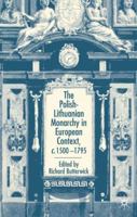 The Polish-Lithuanian Monarchy in European Context, C. 1500-1795 0333773829 Book Cover