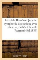 Livret de Roméo et Juliette, symphonie dramatique avec choeurs, solos de chant et prologue 232900883X Book Cover