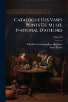 Catalogue Des Vases Peints Du Musée National D'athènes, Volume 85 1147767068 Book Cover
