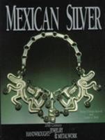 Mexican Silver: 20th Century Handwrought Jewelry & Metalwork 0887406106 Book Cover