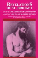 Revelations of St. Bridget on the Life and Passion of Our Lord and the Life of His Blessed Mother 0895552337 Book Cover