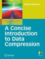 A Concise Introduction to Data Compression (Undergraduate Topics in Computer Science) B06X925PVL Book Cover