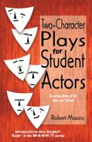 Two-Character Plays for Student Actors: A Collection of 15 One-Act Plays 0916260534 Book Cover