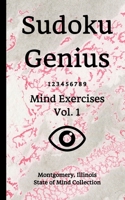 Sudoku Genius Mind Exercises Volume 1: Montgomery, Illinois State of Mind Collection B0851MWV87 Book Cover
