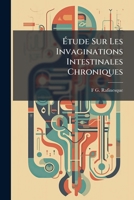 Étude Sur Les Invaginations Intestinales Chroniques 114238733X Book Cover