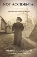 Not Accidental: A Memoir of God's Providence and Love 1625863640 Book Cover