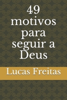 49 motivos para seguir a Deus 1533384932 Book Cover
