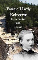 Fannie Hardy Eckstorm - Short Stories and Essays (Annotated) 1954048327 Book Cover