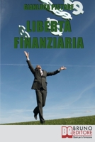 Liberta' Finanziaria: Come Progettare il Tuo Futuro Economico e Imparare a Gestire le Tue Finanze per Creare Soldi da Giovane (Italian Edition) 8861744370 Book Cover