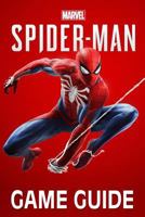 Marvel’s Spider-Man Game Guide: Walkthroughs, Side Missions, Tips and Tricks and A Lot More! 1723930733 Book Cover