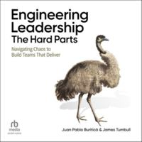 Engineering Leadership: The Hard Parts: Navigating Chaos to Build Teams That Deliver B0H9NZMFJD Book Cover