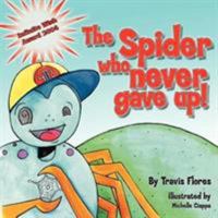 The Spider Who Never Gave Up 1418403377 Book Cover