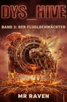 Der Fluglochwächter: Dystopischer Science-Fiction-Roman über Künstliche Intelligenz, Überwachung und Widerstand (DYS_HIVE) (German Edition) B0GXRQ29BG Book Cover