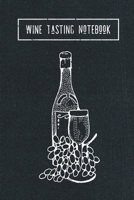 Wine Tasting Notebook: Wine Tasting Journal Wine Log Wine Pairing Guide Winery Tracker Gift for Wine Lovers & Connoisseurs 170211354X Book Cover