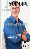Sudoku Intermédiaire : adulte: Sudoku en format poche, 9 x 9 niveau intermédiaire, dimensions 5 x 8. Pour tous ceux et celles qui aiment jouer avec ... détendre et passer le temps. (French Edition) B085K9RDDD Book Cover