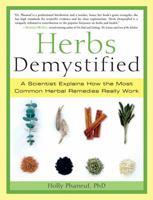 Herbs Demystified: A Scientist Explains How the Most Common Herbal Remedies Really Work 1569244081 Book Cover