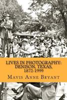Lives in Photography: Denison, Texas, 1872-1999 1478211334 Book Cover