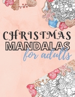 Christmas Mandalas for Adults: 8.5 x 11 in. 50 Christmas Coloring Pages B08MVR7MRN Book Cover