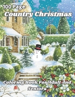 100 Page Country Christmas Coloring Book For Adult And Seniors: a winter season holiday country christmas coloring books for adult, seniors, women . B0CMHFH1J2 Book Cover