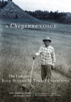 A Cheyenne Voice: The Complete John Stands in Timber Interviews (Volume 270) 0806163054 Book Cover
