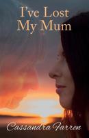 I've Lost My Mum 0993129684 Book Cover