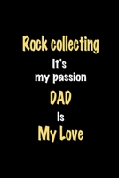 Rock collecting It's my passion Dad is my love journal: Lined notebook / Rock collecting Funny quote / Rock collecting  Journal Gift / Rock collecting ... is my love for Women, Men & kids Happiness 1661654444 Book Cover