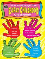How to Manage Your Early Childhood Classroom 1576903249 Book Cover