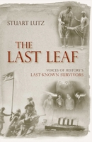 The Last Leaf: Voices of History's Last-Known Survivors 161614162X Book Cover