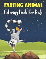Farting Animal Coloring Book For Kids: Farting Coloring Page for Animals Lovers | Funny Farting Animals Coloring Book for Kids & Toddlers - That Will Make Everyone Laugh.Vol-1 B091N2TWMT Book Cover