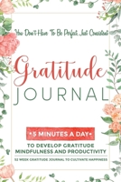 Gratitude Journal: 5 Minutes Gratitude Journal, 52 Week To Cultivate Mindfulness, Productivity And Happiness 170809217X Book Cover