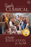 Simply Classical: A Beautiful Education for any Child 1615382402 Book Cover