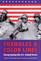 Foxholes and Color Lines: Desegregating the U.S. Armed Forces (Rand Book) 0801856906 Book Cover