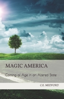 Magic America: Coming of Age in an Altered State 1500385948 Book Cover