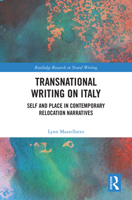 Transnational Writing on Italy: Self and Place in Contemporary Relocation Narratives (Routledge Research in Travel Writing) 1032870478 Book Cover