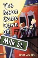 The Moon Came Down on Milk Street 0805072667 Book Cover