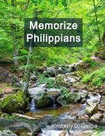 Memorize Philippians: A New Scripture Memory System to Memorize Scripture Quickly and Easily in Only Minutes Per Day 1940282373 Book Cover