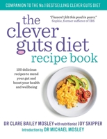 Clever Guts Diet Recipe Book: 150 delicious recipes to mend your gut and boost your health and wellbeing 150118976X Book Cover
